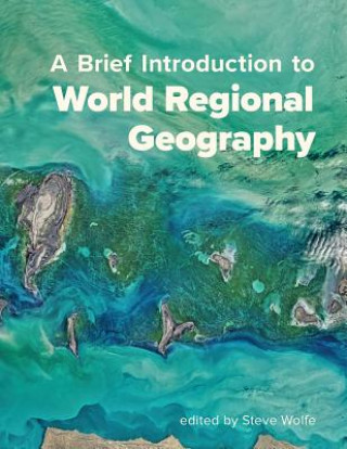 Könyv A Brief Introduction to World Regional Geography Steve Wolfe