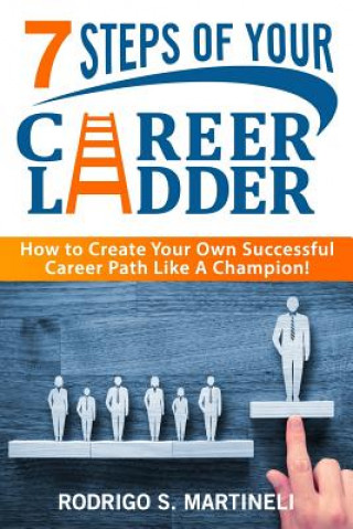 Kniha 7 Steps of Your Career Ladder Rodrigo S Martineli