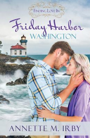 Carte Finding Love in Friday Harbor, Washington: A Finding Love Romance Annette M Irby