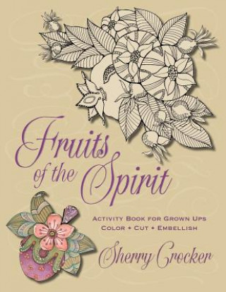 Carte Fruits of the Spirit: Activity Book for Grown Ups: Cut - Color - Embellish Sherry Crocker