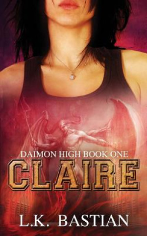 Книга Claire: Daimon High Book One L K Bastian