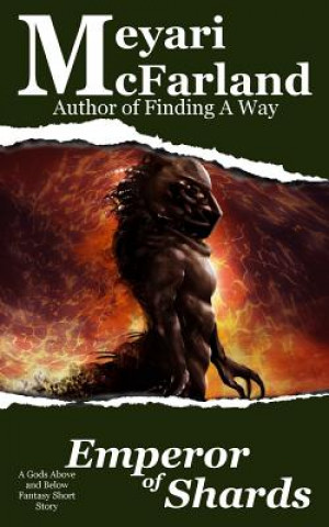 Könyv Emperor of Shards: A Gods Above and Below Fantasy Short Story Meyari McFarland