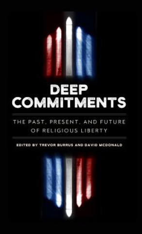 Carte Deep Commitments: The Past, Present, and Future of Religious Liberty Trevor Burrus