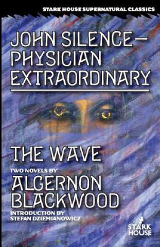 Книга John Silence-Physician Extraordinary / The Wave Algernon Blackwood