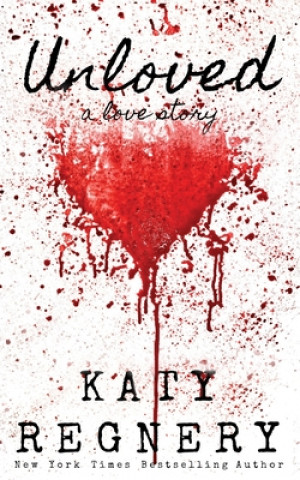 Könyv Unloved, a love story Katy Regnery