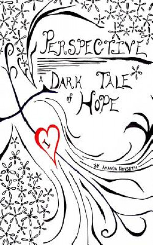 Könyv Perspective: A Dark Tale of Hope Amanda Jeanette Hovseth