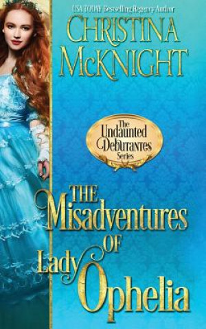 Książka The Misadventures of Lady Ophelia Christina McKnight