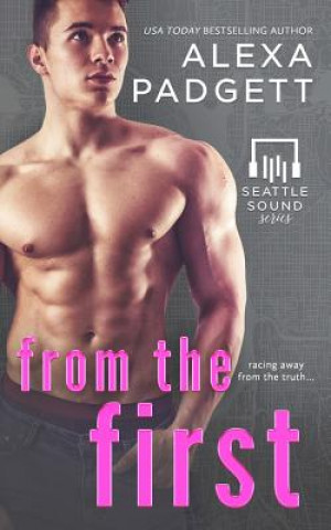 Buch From the First: Book Five of the Seattle Sound Series Alexa Padgett