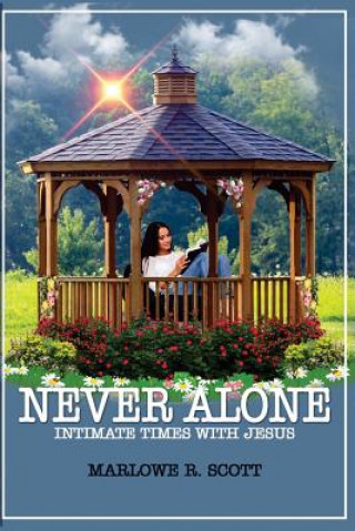 Kniha Never Alone: Intimate Times With Jesus Marlowe R Scott