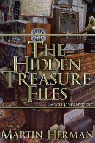Kniha The Hidden Treasure Files: ...A Will James Mystery Martin Herman
