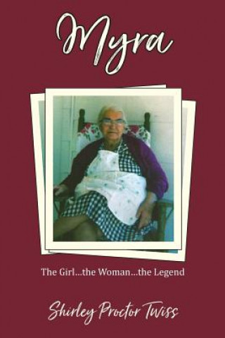 Kniha Myra: The Girl...the Woman...the Legend Shirley Proctor Twiss