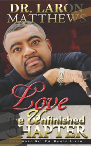 Knjiga Love: The Unfinished Chapter Dr Laron Matthews