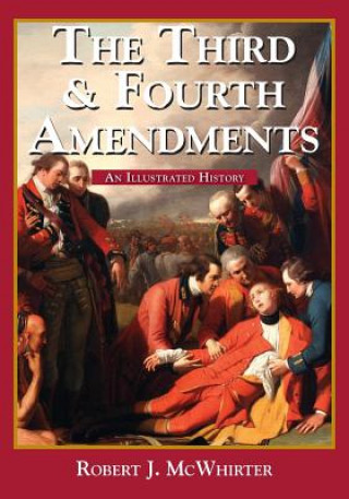 Book The Third and Fourth Amendments: An Illustrated History Robert McWhirter