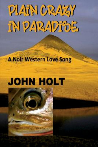 Kniha Plain Crazy in Paradise John Holt