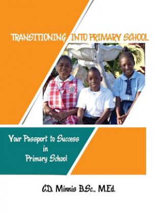 Kniha Transitioning Into Primary School: Your Passport to Success Carol D Minnis