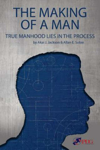 Carte The Making of a Man: True Manhood Lies in the Process Akai Jackson