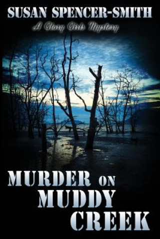 Kniha Murder on Muddy Creek: A Glory Girls Mystery Susan Spencer-Smith