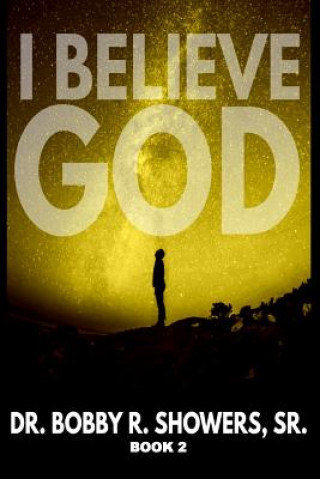 Knjiga I Believe God Book 2 Dr Bobby R Showers Sr