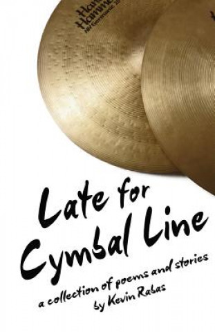 Kniha Late For Cymbal Line Kevin Rabas