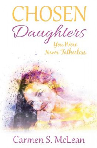 Książka Chosen Daughters: You Were Never Fatherless Carmen S McLean