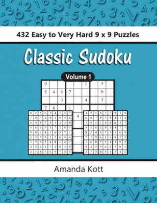 Carte Classic Sudoku: 432 Easy To Very Hard 9x9 Puzzles - Vol. 1 Amanda Kott