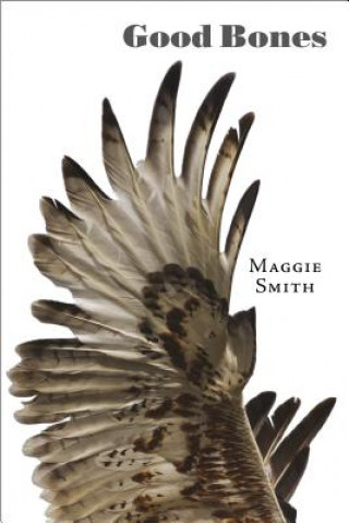 Kniha Good Bones: Poems Maggie Smith