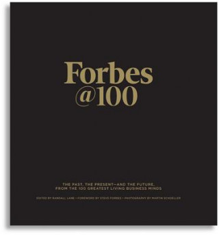 Könyv Forbes@100: The Past, the Present--And the Future, from the 100 Greatest Living Business Minds Randall Lane