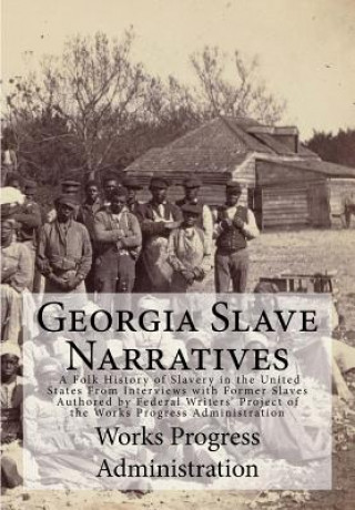 Carte Georgia Slave Narratives: A Folk History of Slavery in the United States From Interviews with Former Slaves Works Progress Administration