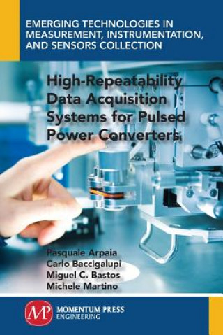 Kniha High-Repeatability Data Acquisition Systems for Pulsed Power Converters Pasquale Arpaia