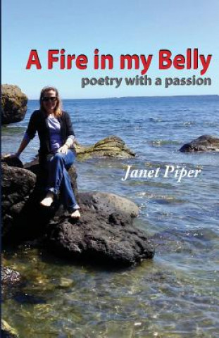 Książka A Fire in my Belly: poetry with a passion Janet Piper