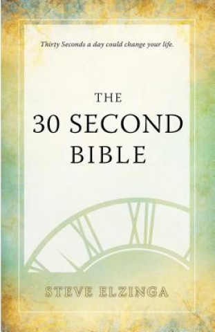 Kniha The 30 Second Bible Steve Elzinga
