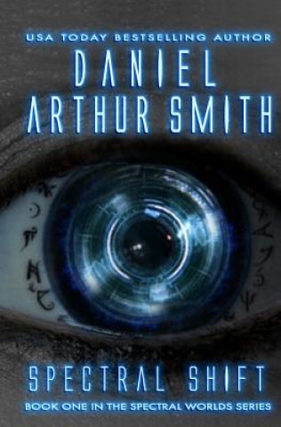 Kniha Spectral Shift: A Spectral Worlds Novel Daniel Arthur Smith