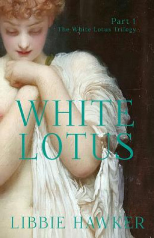 Buch White Lotus: Part 1 of the White Lotus Trilogy Libbie Hawker