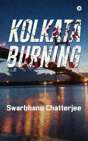 Knjiga Kolkata Burning Swarbhanu Chatterjee