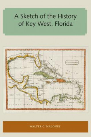 Knjiga Sketch of the History of Key West, Florida Walter C. Maloney