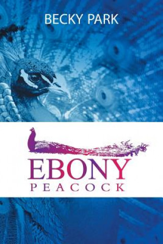 Könyv Ebony Peacock Becky Park