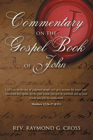 Carte Commentary on the Gospel Book of John Rev Raymond G Cross