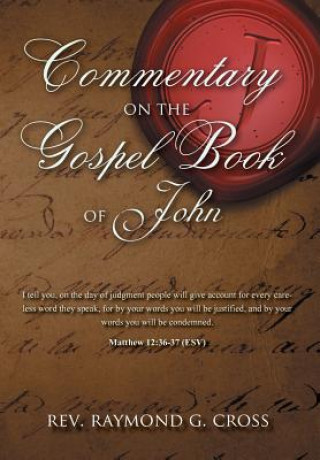 Carte Commentary on the Gospel Book of John Rev Raymond G Cross