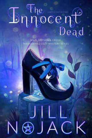 Kniha The Innocent Dead: A Witch Cozy Mystery Jill Nojack