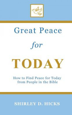 Livre Great Peace for Today: How to Find Peace for Today from People in the Bible Shirley D Hicks