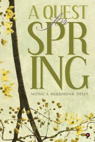 Knjiga A Quest for Spring Monica Mujumdar Dixit