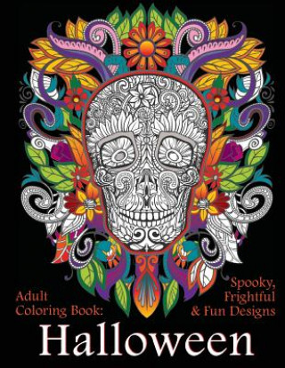 Kniha Adult Coloring Book: Halloween: Spooky, Frightful & Fun Designs Art and Color Press