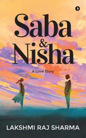 Książka Saba & Nisha: A Love Story Lakshmi Raj Sharma