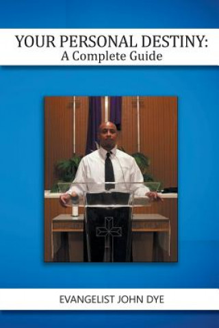 Kniha Your Personal Destiny: A Complete Guide EVANGELIST JOHN DYE