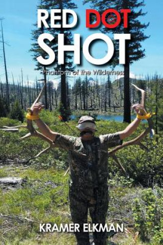 Книга Red Dot Shot: Phantom of the Wilderness Kramer Elkman