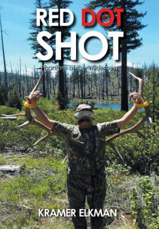 Knjiga Red Dot Shot: Phantom of the Wilderness Kramer Elkman