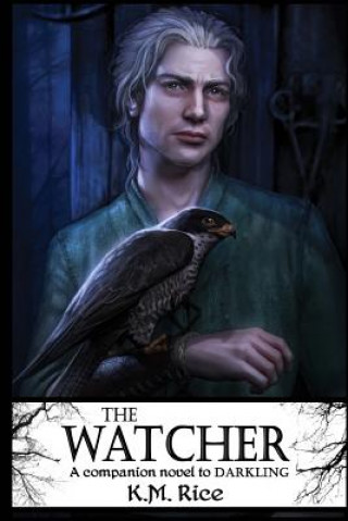 Könyv The Watcher: A Companion Novel to Darkling K M Rice