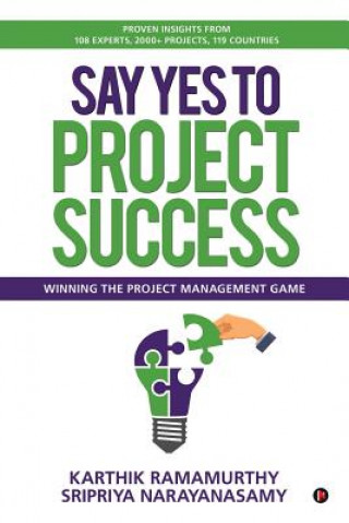 Kniha Say Yes to Project Success: Winning the Project Management Game Karthik Ramamurthy