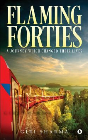 Kniha Flaming Forties: A Journey Which Changed Their Lives Giri Sharma