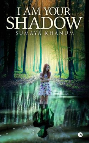 Knjiga I Am Your Shadow Sumaya Khanum